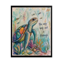 Load image into Gallery viewer, Sea Turtle Inspirational Poster – “The Only Way Out Is Through” Rolled Art Print
