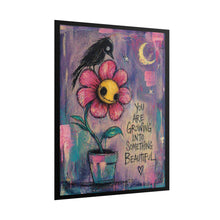 Load image into Gallery viewer, Rolled Poster — "You Are Growing Into Something Beautiful" Floral Art Print
