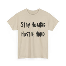Load image into Gallery viewer, Stay Humble, Hustle Hard T-Shirt - Sizes S M L XL 2XL 3XL 4XL 5XL
