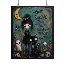 Load image into Gallery viewer, Survive Today, Thrive Tomorrow, Repeat Always Rolled Poster – Creepy Cute Goth Girl &amp; Black Cat Wall Art Print, Dark Fantasy Decor
