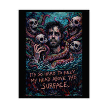 Load image into Gallery viewer, Rolled Poster — Moody Gothic Art Print: "It's So Hard to Keep My Head Above the Surface"
