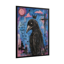 Load image into Gallery viewer, Crow King Poster — "Life Gets Hard But So Do You" Motivational Raven Art Print
