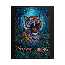 Load image into Gallery viewer, You Are Strong Tiger Poster — Motivational Roaring Tiger Wall Art

