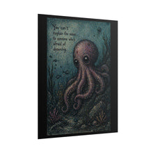 Load image into Gallery viewer, Octopus Art Poster – “You can't explain the ocean to someone who's afraid of drowning” Rolled Wall Art
