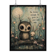 Load image into Gallery viewer, Rolled Poster — "Be Brave Enough to Grow in Your Own Way" Woodland Owl &amp; Bunny Art Print
