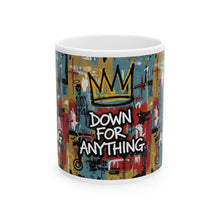 Load image into Gallery viewer, Down For Anything Custom Designed Ceramic Coffee Mug Cup (11oz/15oz)
