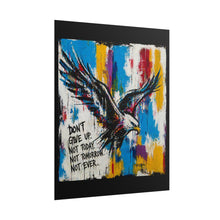 Load image into Gallery viewer, Eagle Inspiration Poster — "Don't Give Up. Not Today, Not Tomorrow, Not Ever." Rolled Art Print
