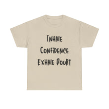 Load image into Gallery viewer, Inhale Confidence, Exhale Doubt T-Shirt - Sizes S M L XL 2XL 3XL 4XL 5XL
