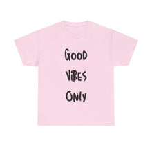 Load image into Gallery viewer, Good Vibes Only T-Shirt - Sizes S M L XL 2XL 3XL 4XL 5XL
