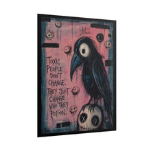 Load image into Gallery viewer, Rolled Poster — Dark Crow Art Print with 'Toxic People Don’t Change, They Just Change Who They Poison'
