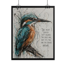 Load image into Gallery viewer, Kingfisher Art Poster — 'The Right Choice Isn't Always the Easy One' Inspirational Wall Print
