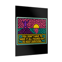 Load image into Gallery viewer, You Don’t Have to Have It All Figured Out to Keep Surviving Rolled Poster — Inspirational Neon Pop Art Print
