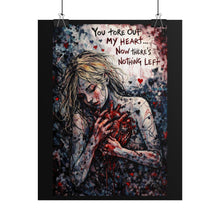 Load image into Gallery viewer, Rolled Poster – 'You Tore Out My Heart' Dark Gothic Art Print
