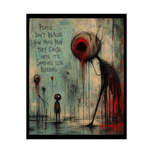 Load image into Gallery viewer, Rolled Poster — Dark Surreal Art Print with Quote "People Don’t Realize How Much Pain They Cause"
