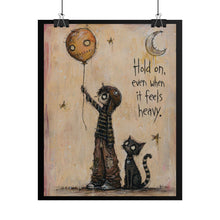 Load image into Gallery viewer, Inspirational Art Poster - "Hold On, Even When It Feels Heavy"
