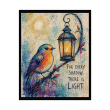 Load image into Gallery viewer, For Every Shadow There Is Light Rolled Poster — Whimsical Inspirational Bird Wall Art
