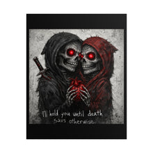 Load image into Gallery viewer, Rolled Poster — Gothic Lovers Skeleton Art "Til Hold You Until Death Says Otherwise"
