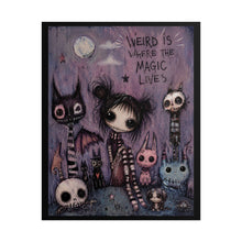 Load image into Gallery viewer, Weird Is Where the Magic Lives Rolled Poster — Gothic Whimsical Fantasy Wall Art
