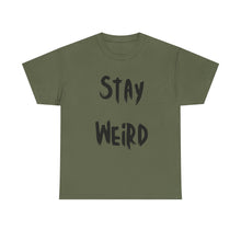 Load image into Gallery viewer, Stay Weird T-Shirt - Sizes S M L XL 2XL 3XL 4XL 5XL
