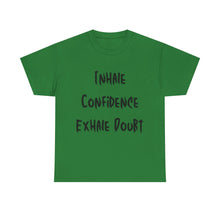 Load image into Gallery viewer, Inhale Confidence, Exhale Doubt T-Shirt - Sizes S M L XL 2XL 3XL 4XL 5XL
