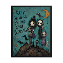 Load image into Gallery viewer, "Keep Walking You Are Still Becoming" Gothic Art Print – Dark Whimsy Spooky Friends &amp; Crows Wall Decor
