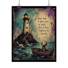 Load image into Gallery viewer, Rolled Poster — Lighthouse Art Print with Quote: “Some days it feels easier to drift than to keep fighting the current”
