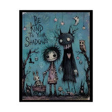 Load image into Gallery viewer, Be Kind to Your Shadows Art Poster — Gothic Cute Rolled Wall Print

