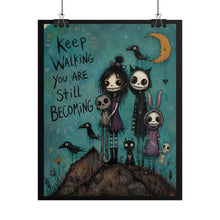 Load image into Gallery viewer, "Keep Walking You Are Still Becoming" Gothic Art Print – Dark Whimsy Spooky Friends &amp; Crows Wall Decor
