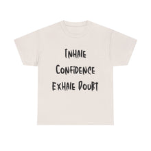 Load image into Gallery viewer, Inhale Confidence, Exhale Doubt T-Shirt - Sizes S M L XL 2XL 3XL 4XL 5XL
