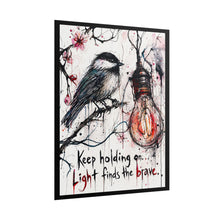 Load image into Gallery viewer, Inspirational Chickadee Poster — "Keep holding on: Light finds the brave" Rolled Art Print
