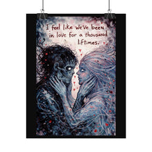 Load image into Gallery viewer, Romantic Gothic Poster — "I Feel Like We've Been In Love For A Thousand Lifetimes"
