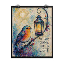 Load image into Gallery viewer, For Every Shadow There Is Light Rolled Poster — Whimsical Inspirational Bird Wall Art

