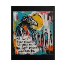 Load image into Gallery viewer, We Fight Because We Have To Rolled Poster — Abstract Survival Expressionist Wall Art
