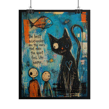 Load image into Gallery viewer, Rolled Poster - Whimsical Cat Art Print with Quote “The best relationships are the ones that make the quiet feel like home”

