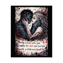 Load image into Gallery viewer, Rolled Poster — Dark Romantic Fantasy Art Print with Quote: "Being in love with you makes the dark and twisted world a little more [...]
