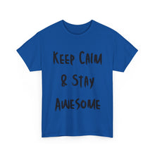 Load image into Gallery viewer, Keep Calm &amp; Stay Awesome T-Shirt - Sizes S M L XL 2XL 3XL 4XL 5XL
