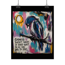 Load image into Gallery viewer, Rolled Poster — Blue Bird Art Print with Quote: “Sadness Doesn’t Shout, It Stays Quiet”
