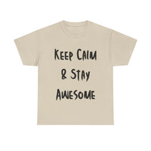 Load image into Gallery viewer, Keep Calm &amp; Stay Awesome T-Shirt - Sizes S M L XL 2XL 3XL 4XL 5XL
