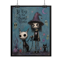 Load image into Gallery viewer, Be Kind to the Strange Things Poster
