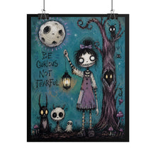 Load image into Gallery viewer, Be Curious Not Fearful Rolled Poster — Gothic Whimsical Moonlit Fantasy Wall Art

