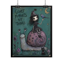 Load image into Gallery viewer, Rolled Poster — Whimsical Gothic Art Print “Collect Moments, Not Things”
