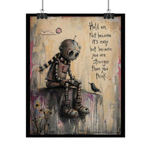 Load image into Gallery viewer, Inspirational Robot Art Poster — "Hold On, Not Because It's Easy" Rolled Poster
