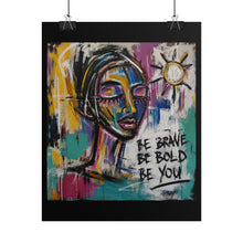 Load image into Gallery viewer, Be Brave Be Bold Be You Rolled Poster — Modern Expressionist Portrait Wall Decor
