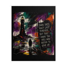 Load image into Gallery viewer, Inspirational Lighthouse Poster — "Dark Days Don't Last Forever" Rolled Art Print
