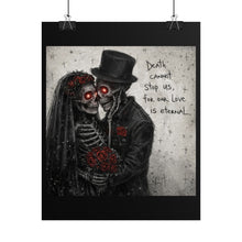 Load image into Gallery viewer, Gothic Skeleton Bride &amp; Groom Poster — "Death Cannot Stop Us, For Our Love Is Eternal"
