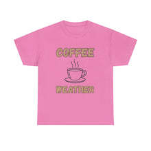 Load image into Gallery viewer, Coffee Weather T-Shirt - ALL Sizes - S - 5XL
