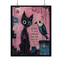Load image into Gallery viewer, Be Kind to Your Shadows They Hold Pieces of You Too Rolled Poster — Gothic Whimsical Cat Fantasy Wall Art

