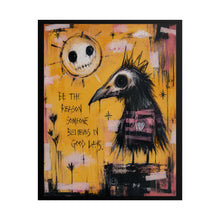 Load image into Gallery viewer, Whimsical Gothic Crow Art Print – "Be the Reason Someone Believes in Good Days" Spooky Bird Wall Decor
