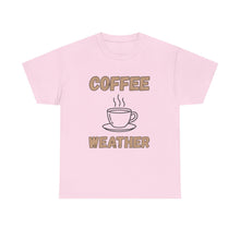 Load image into Gallery viewer, Coffee Weather T-Shirt - ALL Sizes - S - 5XL
