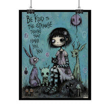 Load image into Gallery viewer, Rolled Poster — "Be Kind to the Strange Things" Gothic Cute Art Print
